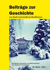 Beiträge zur Geschichte aus Stadt und Kreis Nordhausen (Band 46/2021) (Cover)