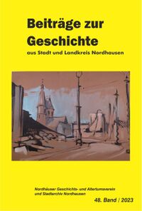 Beiträge zur Geschichte aus Stadt und Kreis Nordhausen (Band 48/2023) (Cover)