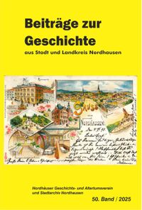 Beiträge zur Geschichte aus Stadt und Kreis Nordhausen (Band 50/2025) (Cover)